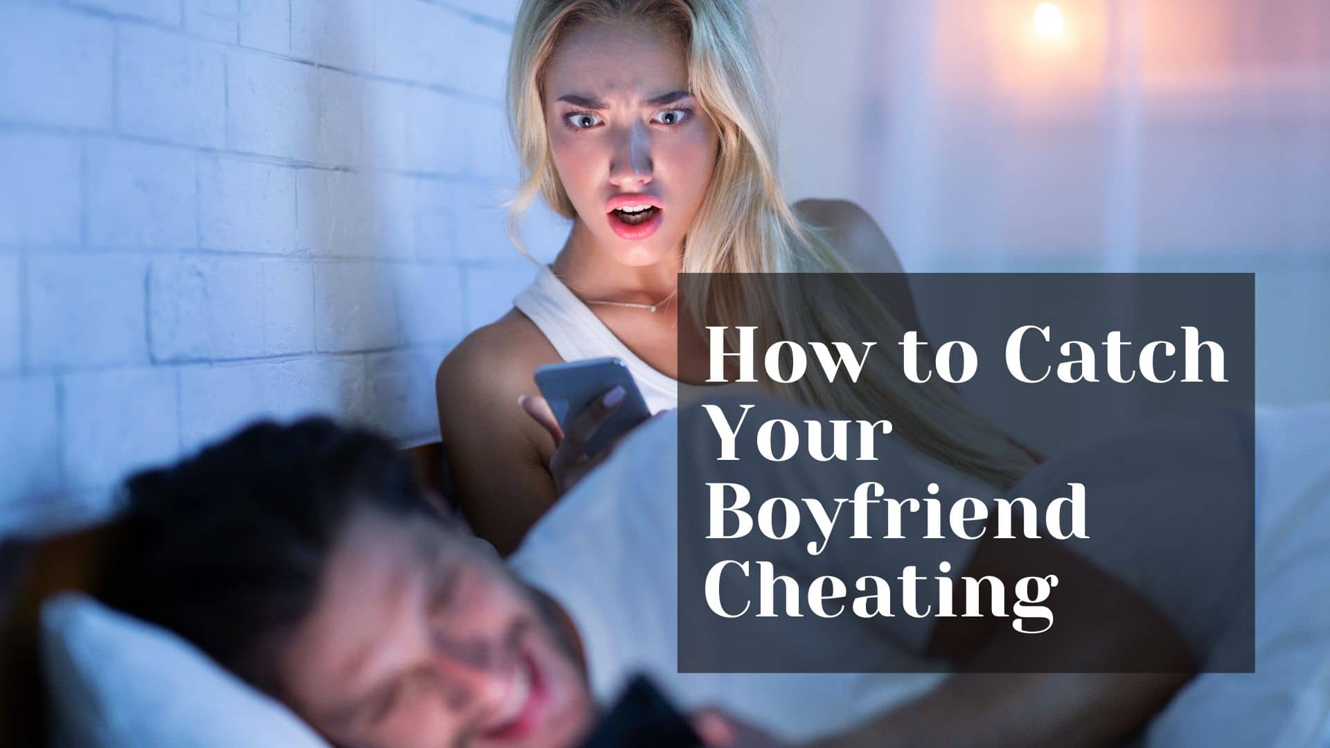 How to Catch Your Boyfriend Cheating